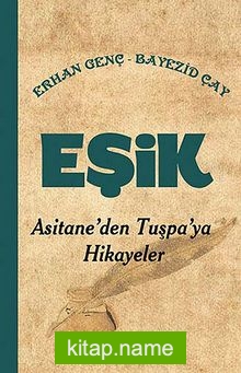 Eşik Asitane’den Tuşpa’ya Hikayeler