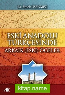 Eski Anadolu Türkçesinde Arkaik (Eski) Ögeler