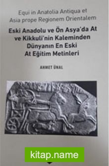 Eski Anadolu ve Ön Asya’da At ve Kikkuli’nin Kaleminden Dünyanın En Eski At Eğitim Merkezi