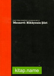 Eski Türk Edebiyatı Çalışmaları VI Mesnevi: Hikayenin Şiiri