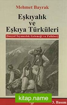 Eşkıyalık ve Eşkıya Türküleri  Sosyal İsyancılık Geleneği ve Folklor