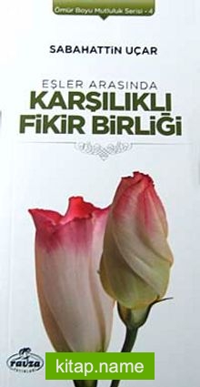 Eşler Arasında Karşılıklı Fikir Birliği / Ömür Boyu Mutluluk Serisi-4