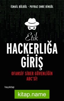 Etik Hackerlığa Giriş Ofansif Siber Güvenliğin ABC’si!