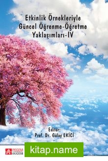 Etkinlik Örnekleriyle Güncel Öğrenme-Öğretme Yaklaşımları -IV