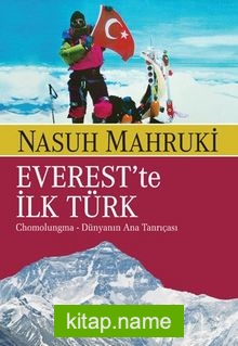 Everest’te İlk Türk Chomolugma Dünyanın Ana Tanrıçası