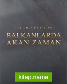 Evlad-ı Fatihan Balkanlarda Akan Zaman