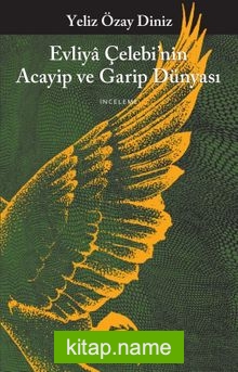 Evliya Çelebi’nin Acayip ve Garip Dünyası