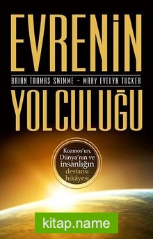 Evrenin Yolculuğu Kozmos’un, Dünya’nın ve İnsanlığın Destansı Hikayesi