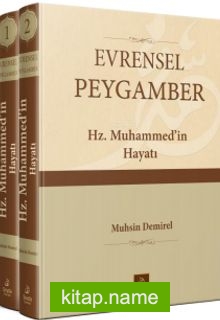 Evrensel Peygamber Hz. Muhammed’in Hayatı