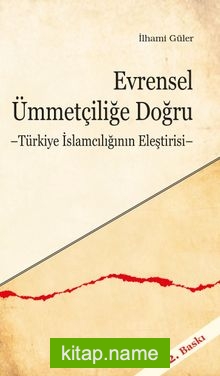 Evrensel Ümmetçiliğe Doğru  Türkiye İslamcılığının Eleştirisi