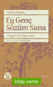 Ey Genç Sözüm Sana Hayat İçin Öğretiler