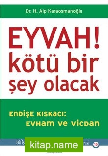 Eyvah! Kötü Bir Şey Olacak Endişe Kıskacı: Evham ve Vicdan