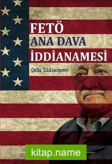 FETÖ Ana Dava İddianamesi