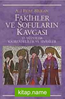Fakihler ve Sofuların Kavgası 17. Yüzyılda Kadızadeliler ve Sivasiler
