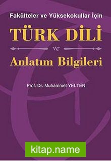 Fakülteler ve Yüksekokullar İçin Türk Dili ve Anlatım Bilgileri