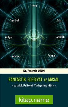 Fantastik Edebiyat ve Masal Analitik Psikoloji Yaklaşımına Göre