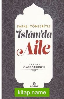 Farklı Yönleriyle İslam’da Aile