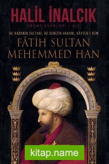 Fatih Sultan Mehemmed Han (Ciltli)  İki Karanın Sultanı, İki Denizin Hakanı, Kayser-i Rum