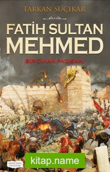 Fatih Sultan Mehmed Bir Cihan Padişahı