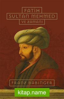 Fatih Sultan Mehmed ve Zamanı (Ciltli)