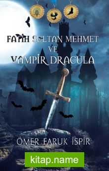 Fatih Sultan Mehmet ve Vampir Dracula