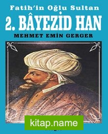 Fatih’in Oğlu Sultan 2. Bayezid Han