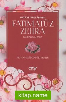 Fatımatü’z Zehra / Haya ve İffet Abidesi