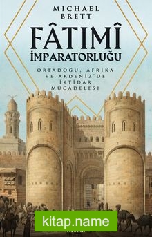 Fatimi İmparatorluğu  Ortadoğu, Afrika ve Akdeniz’de İktidar Mücadelesi kitap kapağı