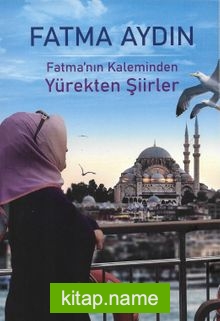 Fatma’nın Kaleminden Yürekten Şiirler