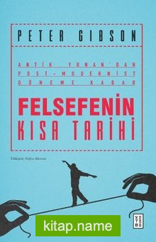 Felsefenin Kısa Tarihi Antik Yunan’dan Post-Modernist Döneme Kadar