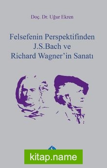 Felsefenin Perspektifinden J.S.Bach ve Richard Wagner’in Sanatı