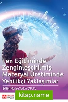 Fen Eğitiminde Zenginleştirilmiş Materyal Üretiminde Yenilikçi Yaklaşımlar