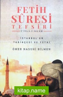 Fetih Suresi Tefsiri – İ’tila-i İslam  İstanbul’un Tarihçesi ve Fethi