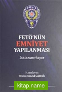 Fetö’nün Emniyet Yapılanması İddianame – Rapor