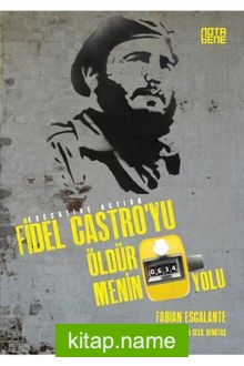 Fidel Castro’yu Öldürmenin 634 Yolu