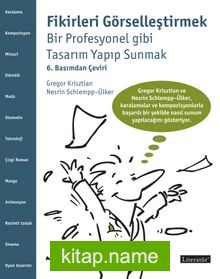 Fikirleri Görselleştirmek  Bir Profesyonel Gibi Tasarım Yapıp Sunmak (6. Basımdan Çeviri)