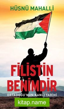 Filistin Benimdir Ortadoğu’nun Kanlı Tarihi
