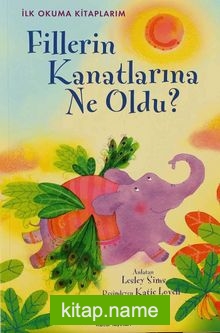 Fillerin Kanatlarına Ne Oldu (Ciltli) / İlk Okuma Kitaplarım