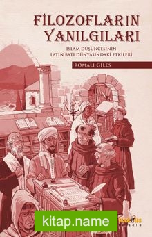 Filozofların Yanılgıları İslam Düşüncesinin Latin Batı Dünyasındaki Etkileri