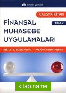 Finansal Muhasebe Uygulamaları (Çalışma Kitabı) Cilt 2- (Burak Arzova – Sinan Ceyhan)