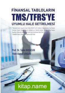 Finansal Tabloların TMS/TFRS’ye Uyumlu Hale Getirilmesi