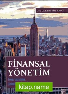 Finansal Yönetim  Teorik Yaklaşımlar, Çözümlü Örnekler ve Öneri Yaklaşımlar