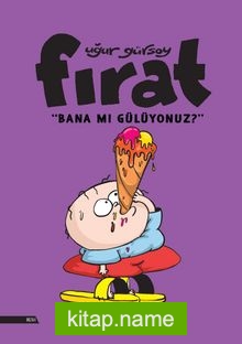 Fırat-Bana Mı Gülüyonuz?