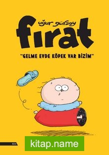 Fırat – Gelme Evde Köpek Var Bizim