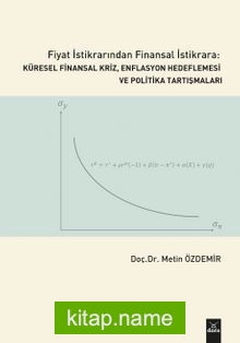 Fiyat İstikrarinda Finansal İstikrara:Küresel Finansal Kriz,Enflasyon Hedeflemesi Ve Politika Tartişmaları