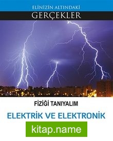 Fiziği Tanıyalım Elektrik ve Elektronik / Elinizin Altındaki Gerçekler