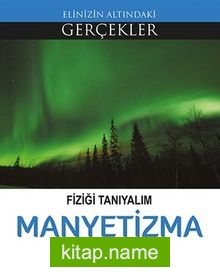 Fiziği Tanıyalım Manyetizma / Elinizin Altındaki Gerçekler