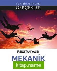 Fiziği Tanıyalım -Mekanik / Elinizin Altındaki Gerçekler