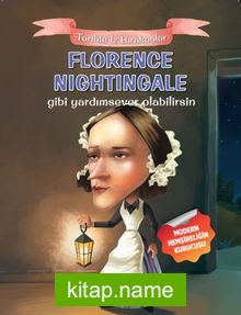 Florence Nightingale Gibi Yardımsever Olabilirsin / Tarihte İz Bırakanlar