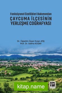 Fonksiyonel Özellikleri Bakımından Çaycuma İlçesinin Yerleşme Coğrafyası